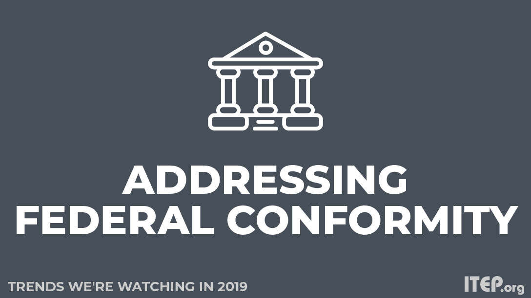 Trends We’re Watching in 2019: Addressing Lingering Federal Conformity Questions and Opportunities
