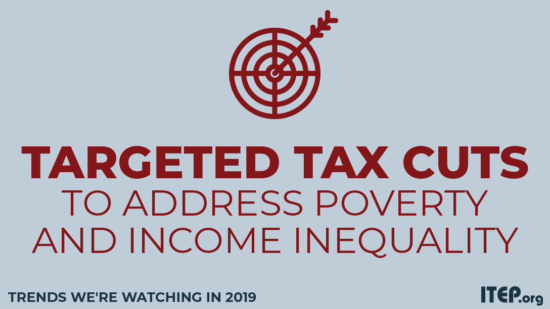 Trends We’re Watching in 2019: The Use of Targeted Tax Breaks to Help Address Poverty and Inequality
