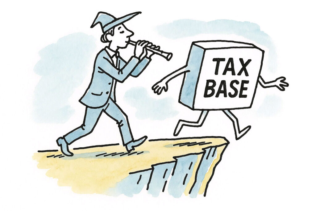 A cartoon shows a man in a suit and pointy hat playing a flute, styled like the Pied Piper. He is leading a blocky character labeled “TAX BASE” — which has arms and legs — as it walks blindly off the edge of a cliff. The illustration humorously suggests that misguided policies or persuasive rhetoric are leading the state's tax base toward collapse or destruction.
